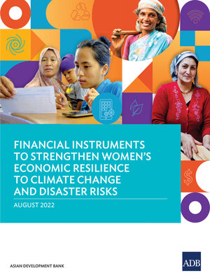 cover image of Financial Instruments to Strengthen Women's Economic Resilience to Climate Change and Disaster Risks